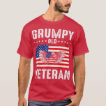 Grumpy Old Veteran Patriotic Military Veteran Gran T-Shirt<br><div class="desc">Grumpy Old Veteran Patriotic Military Veteran Grandpa Dad  .</div>