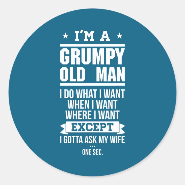 Grumpy Old What Want Classic Round Sticker (Front)