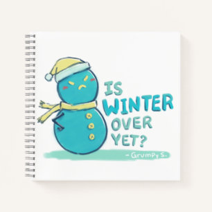 Grumpy S. Illustration: IS WINTER OVER YET? Notebook