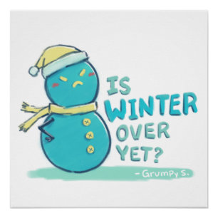 Grumpy S. Illustration: IS WINTER OVER YET? Poster