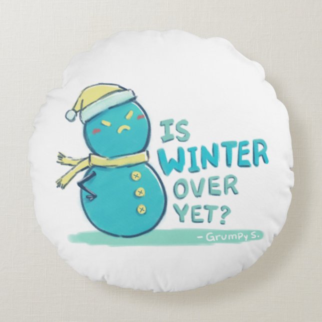 Grumpy S. Illustration: IS WINTER OVER YET? Round Cushion (Front)