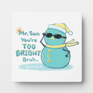 Grumpy S. Illustration: Mr. Sun You're TOO BRIGHT Plaque