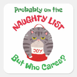 Grumpy Sarcastic Christmas cat Probably on the nau Square Sticker