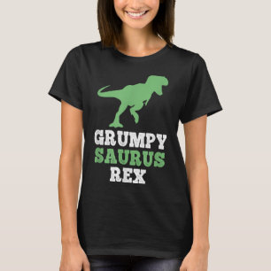 Grumpy-saurus Rex Dino Dinosaur Funny Grumpysaurus T-Shirt