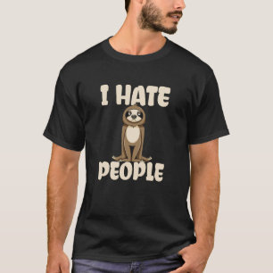 Grumpy Sloth I Hate People T-Shirt