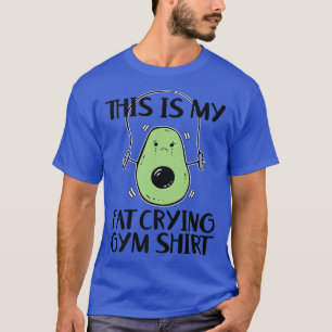 Grunge Fitness Gym Avocado Pun This Is My Fat Cryi T-Shirt