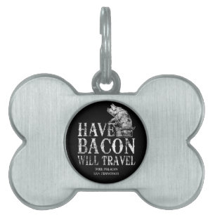 Grunge Have Bacon Will Travel Pet Tag