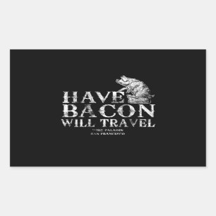 Grunge Have Bacon Will Travel Rectangular Sticker