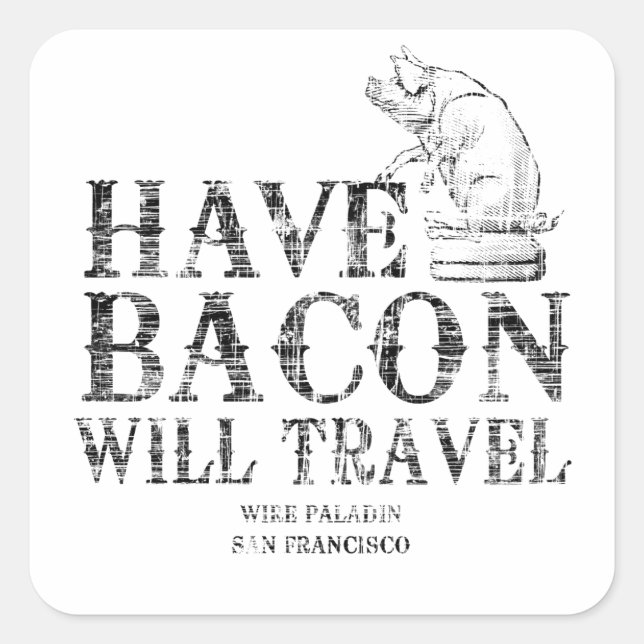Grunge Have Bacon Will Travel Square Sticker (Front)
