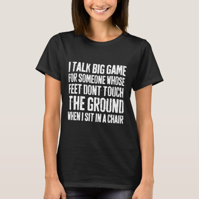 Grunge I Talk Big Game For Someone Whose Feet Dont T-Shirt (Front)
