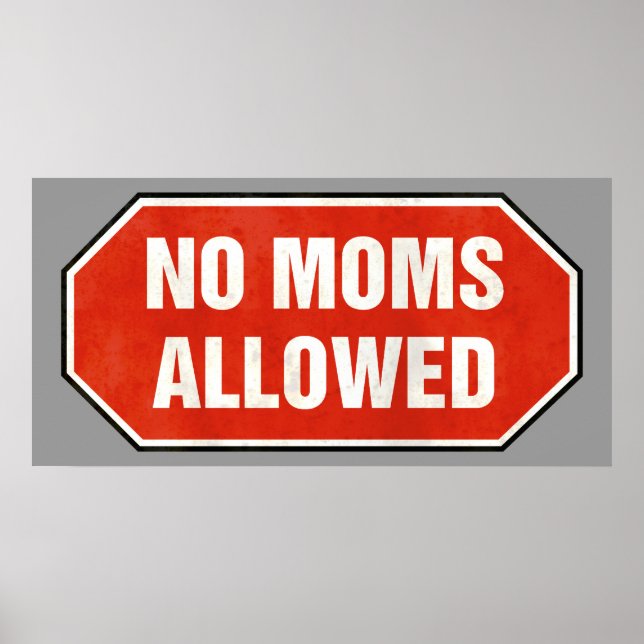 Grunge 'No Moms Allowed' sign (Front)