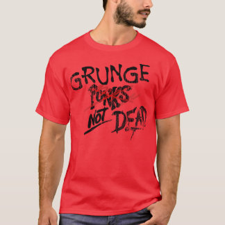 Grunge Not Dead T-Shirt