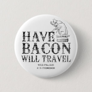 Grunge Style Have Bacon Will Travel 6 Cm Round Badge