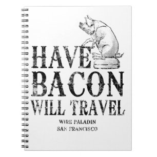 Grunge Style Have Bacon Will Travel Notebook