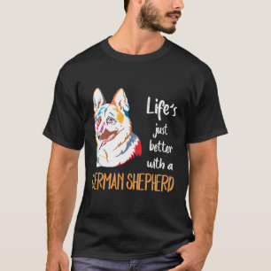 GSD004 - Life's Just Better With A German Shepherd T-Shirt