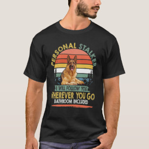 GSD015 - Personal Stalker I Will Follow You Wherev T-Shirt