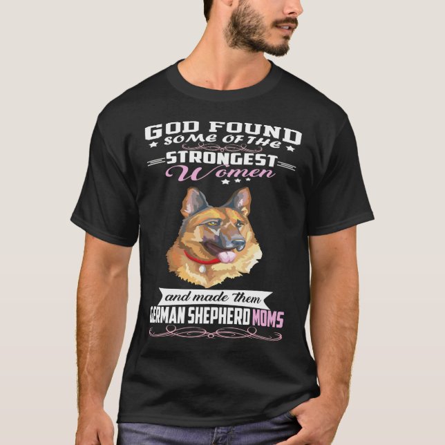 GSD070 - German Shepherd Mum God Found Some Of Str T-Shirt (Front)