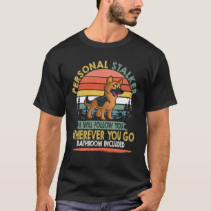 GSD088 - Personal Stalker I Will Follow You Wherev T-Shirt