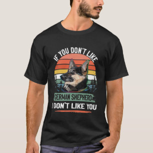 GSD122 - If You Don't Like German Shepherd I Don't T-Shirt