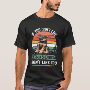 GSD131 - If You Don't Like German Shepherd I Don't T-Shirt