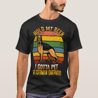 GSD- Hold My Beer I Gotta Pet This German Shepherd T-Shirt