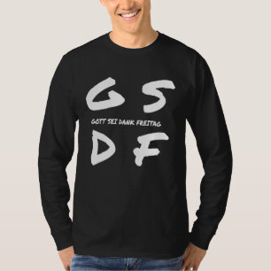 GSDF Gott Sei Dank Freitag Friday Weekday Weekend T-Shirt