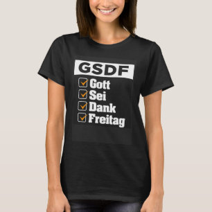 GSDF Gott Sei Dank Freitag Friday Weekday Weekend  T-Shirt