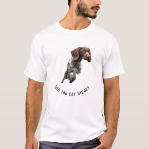 GSP Did You Say Birds? T-shirt