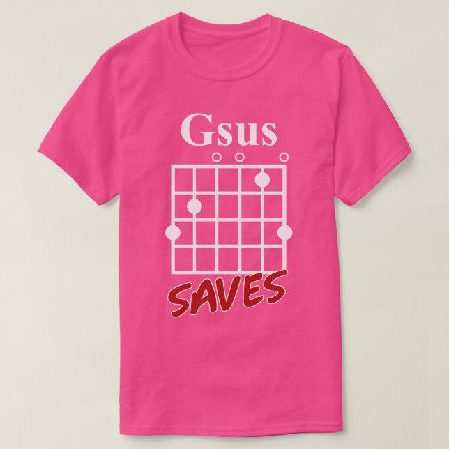 Gsus Saves Chord Funny Guitar Lover Gift T-Shirt (Design Front)