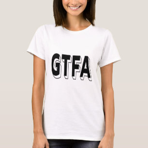 GTFA Bold Black and White Statement Typography T-Shirt