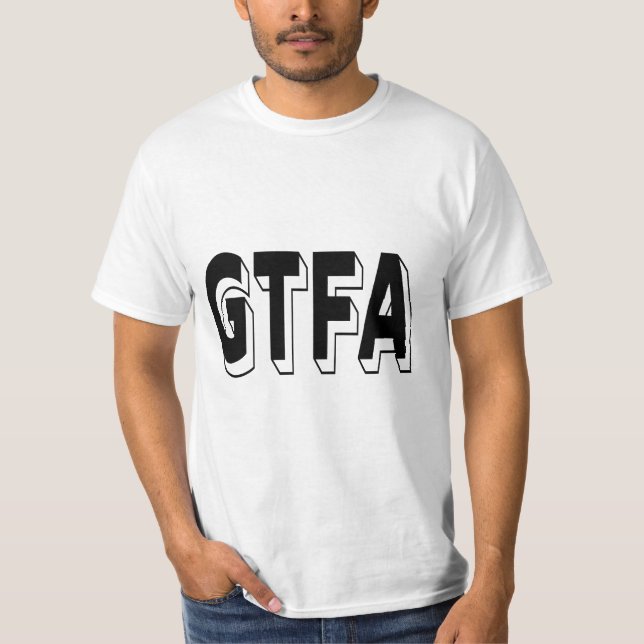 GTFA Bold Black and White Statement Typography  T-Shirt (Front)