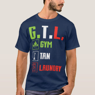 GTL   Gym Tan Laundry  T-Shirt