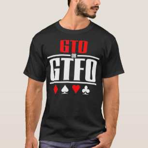 GTO or GTFO Poker T-Shirt