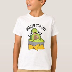 Guac Dip You Say Funny Guacamole Dip Pun T-Shirt