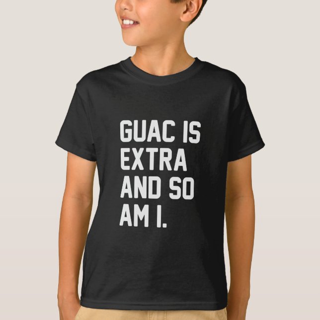 Guac Is Extra T-Shirt (Front)