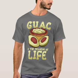 Guac Is The Meaning Of Life Guacamole Avocado T-Shirt
