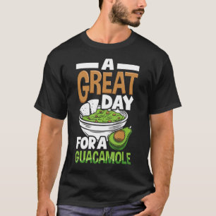 Guacamole A Great Day Avocado Vegan Food T-Shirt