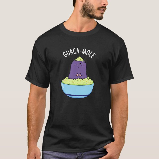 Guacamole Funny Mole In Guacamole Dip Pun Dark BG T-Shirt (Front)
