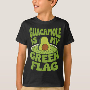 Guacamole Is My Green Flag Funny Guac Avocado T-Shirt