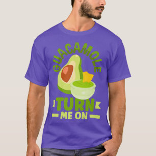 Guacamole Turn Me On Avocado Vegan Food T-Shirt