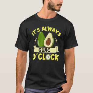 Guacamole Vegan Veganism It's Always Guac O'clock T-Shirt