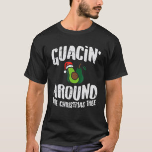 Guacin Around The Christmas Tree Funny T-Shirt