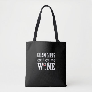 Guam Girls Dont Cry We Wine Lover Gift Tote Bag