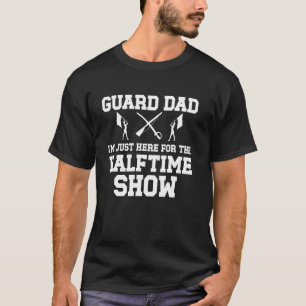 Guard Dad Halftime Show Father Of A Colour Guard M T-Shirt