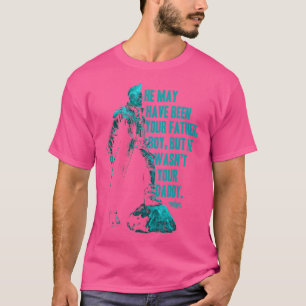 Guardians Vol2 Yondu Fathers Day Daddy Quote  T-Shirt