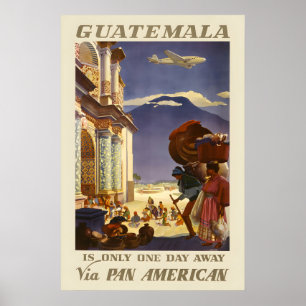 Guatemala Is Only One Day Away Vintage Travel Poster