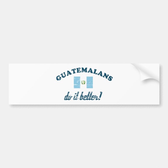 Guatemalan do it better bumper sticker (Front)