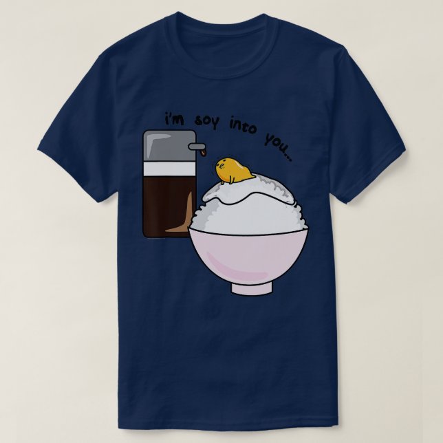 Gudetama Im Soy Into You Soy Sauce Egg Rice Bowl  T-Shirt (Design Front)