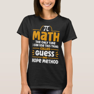 Guess And Hope Method Math Mathmatics T-Shirt