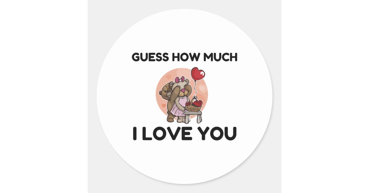 GUESS HOW MUCH I LOVE YOU CLASSIC ROUND STICKER | Zazzle.co.uk